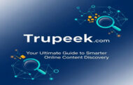 Trupeek Com: Your Ultimate Guide to Smarter Online Content Discovery