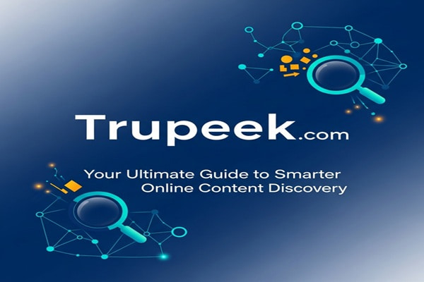 Trupeek Com: Your Ultimate Guide to Smarter Online Content Discovery